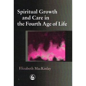 2nd Hand - Spiritual Growth And Care In The Fourth Age Of Life By Elizabeth MacKinlay